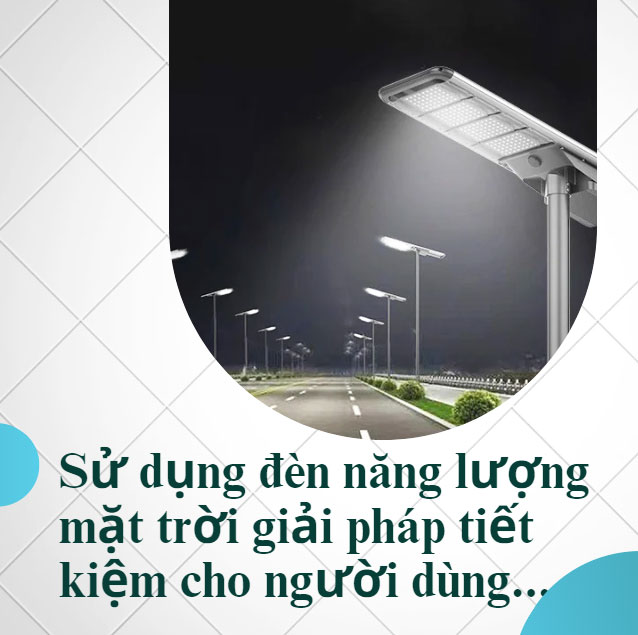 Ưu điểm nổi bật của bóng đèn năng lượng mặt trời Ưu điểm nổi bật của bóng đèn năng lượng mặt trời